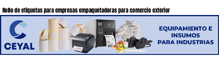 Rollo de etiquetas para empresas empaquetadoras para comercio exterior