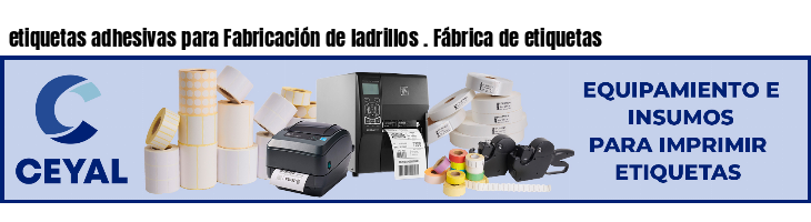 etiquetas adhesivas para Fabricación de ladrillos . Fábrica de etiquetas