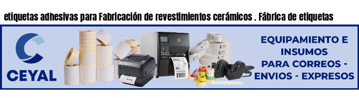 etiquetas adhesivas para Fabricación de revestimientos cerámicos . Fábrica de etiquetas