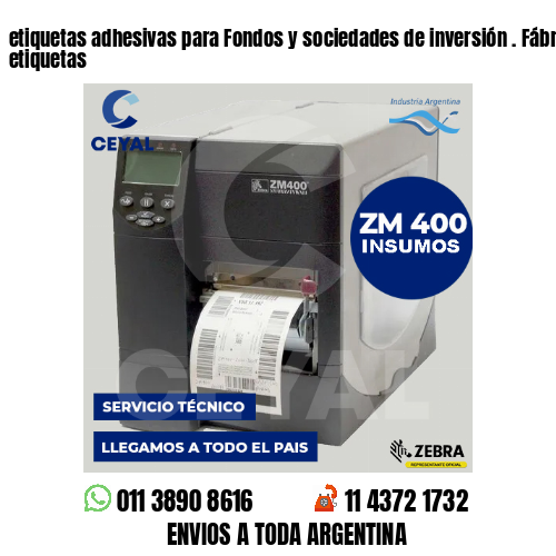 etiquetas adhesivas para Fondos y sociedades de inversión . Fábrica de etiquetas