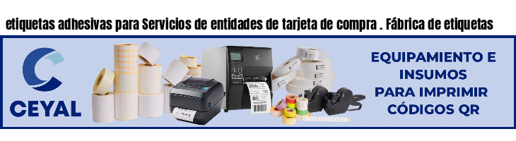etiquetas adhesivas para Servicios de entidades de tarjeta de compra . Fábrica de etiquetas