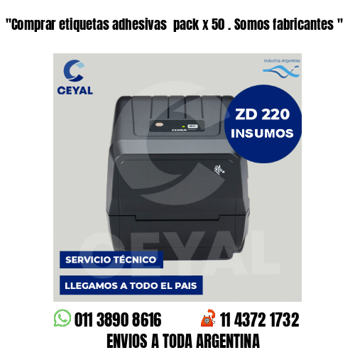 «Comprar etiquetas adhesivas  pack x 50 . Somos fabricantes	«