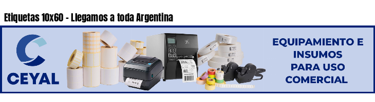 Etiquetas 10x60 - Llegamos a toda Argentina