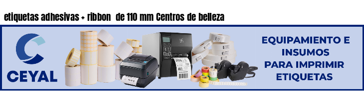 etiquetas adhesivas   ribbon  de 110 mm Centros de belleza