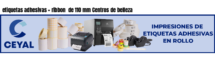 etiquetas adhesivas   ribbon  de 110 mm Centros de belleza