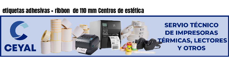 etiquetas adhesivas ribbon de 110 mm Centros de estética