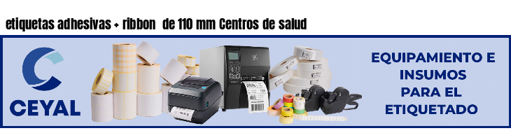 etiquetas adhesivas ribbon de 110 mm Centros de salud