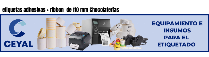 etiquetas adhesivas   ribbon  de 110 mm Chocolaterías