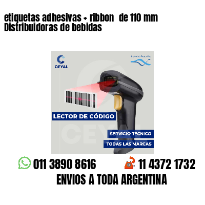 etiquetas adhesivas   ribbon  de 110 mm Distribuidoras de bebidas