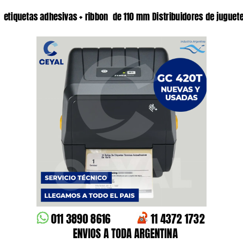 etiquetas adhesivas   ribbon  de 110 mm Distribuidores de juguetes