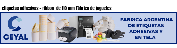 etiquetas adhesivas   ribbon  de 110 mm Fábrica de juguetes