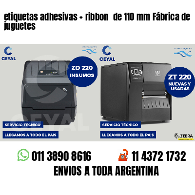 etiquetas adhesivas   ribbon  de 110 mm Fábrica de juguetes