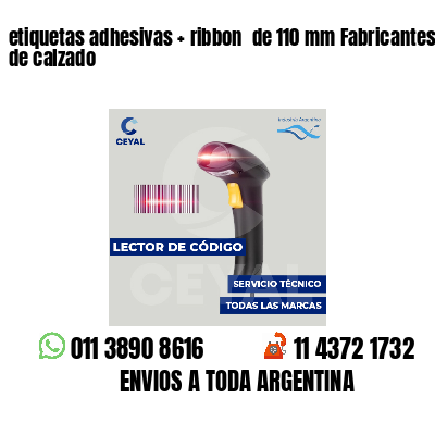 etiquetas adhesivas   ribbon  de 110 mm Fabricantes de calzado