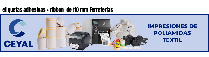 etiquetas adhesivas   ribbon  de 110 mm Ferreterías