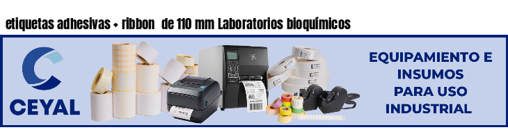 etiquetas adhesivas ribbon de 110 mm Laboratorios bioquímicos
