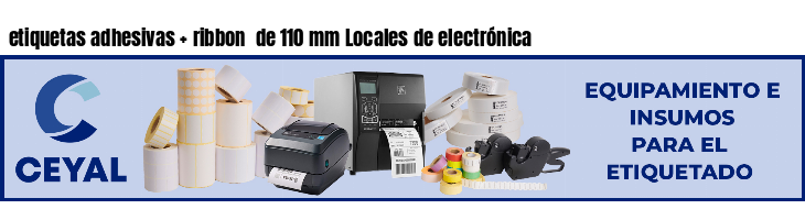 etiquetas adhesivas   ribbon  de 110 mm Locales de electrónica