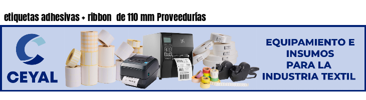 etiquetas adhesivas ribbon de 110 mm Proveedurías
