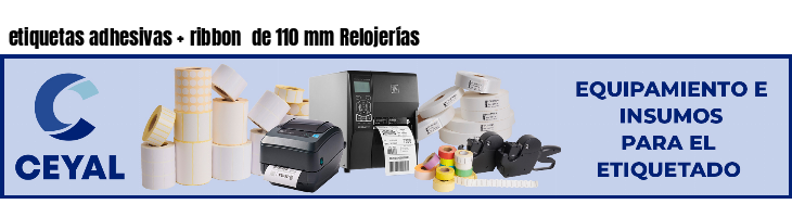 etiquetas adhesivas   ribbon  de 110 mm Relojerías