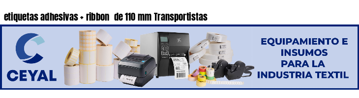 etiquetas adhesivas   ribbon  de 110 mm Transportistas