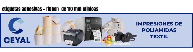 etiquetas adhesivas   ribbon  de 110 mm clinicas