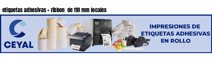 etiquetas adhesivas   ribbon  de 110 mm locales