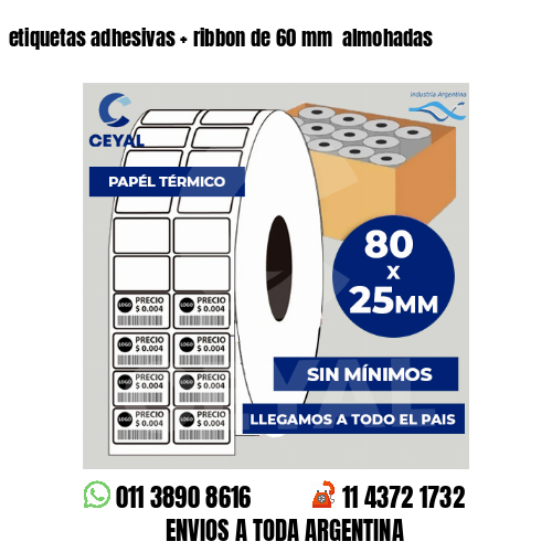 etiquetas adhesivas   ribbon de 60 mm  almohadas