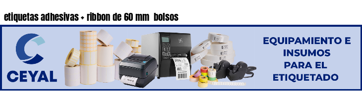 etiquetas adhesivas   ribbon de 60 mm  bolsos