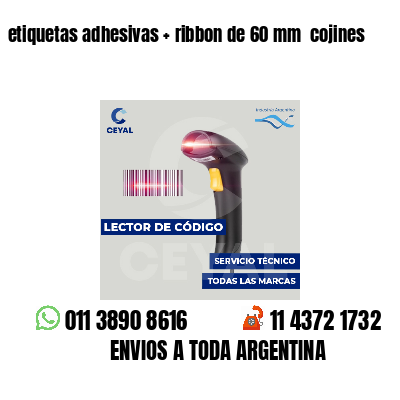etiquetas adhesivas   ribbon de 60 mm  cojines