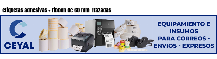 etiquetas adhesivas   ribbon de 60 mm  frazadas