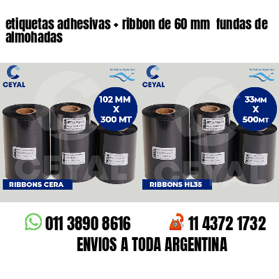 etiquetas adhesivas   ribbon de 60 mm  fundas de almohadas
