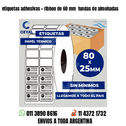 etiquetas adhesivas   ribbon de 60 mm  fundas de almohadas