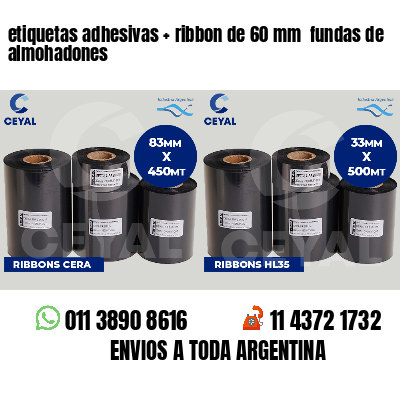 etiquetas adhesivas   ribbon de 60 mm  fundas de almohadones