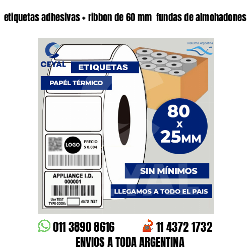 etiquetas adhesivas   ribbon de 60 mm  fundas de almohadones
