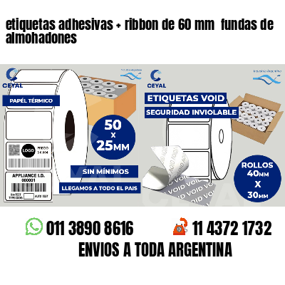 etiquetas adhesivas   ribbon de 60 mm  fundas de almohadones