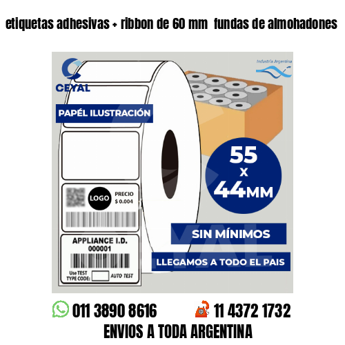 etiquetas adhesivas   ribbon de 60 mm  fundas de almohadones