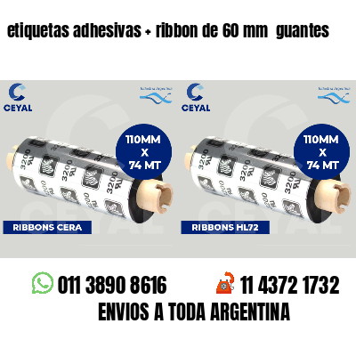 etiquetas adhesivas ribbon de 60 mm guantes