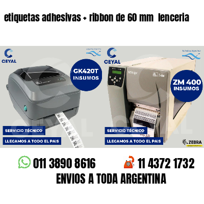 etiquetas adhesivas   ribbon de 60 mm  lenceria
