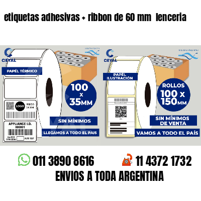 etiquetas adhesivas   ribbon de 60 mm  lenceria