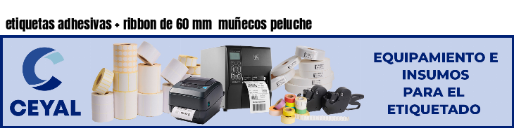 etiquetas adhesivas   ribbon de 60 mm  muñecos peluche