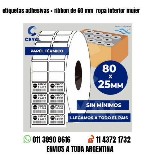 etiquetas adhesivas   ribbon de 60 mm  ropa interior mujer