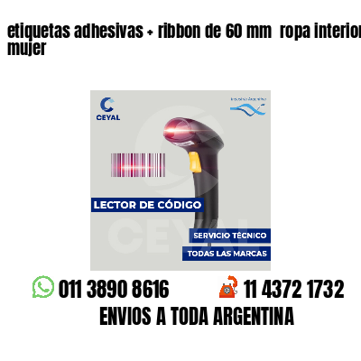 etiquetas adhesivas ribbon de 60 mm ropa interior mujer