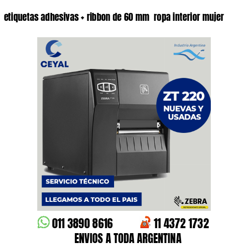 etiquetas adhesivas   ribbon de 60 mm  ropa interior mujer