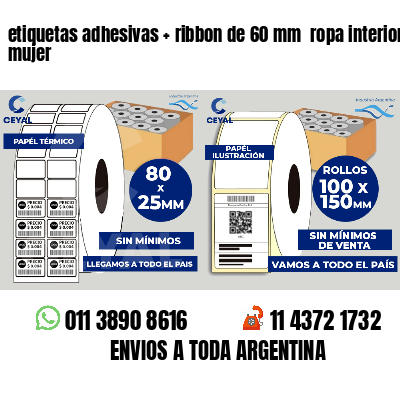 etiquetas adhesivas   ribbon de 60 mm  ropa interior mujer