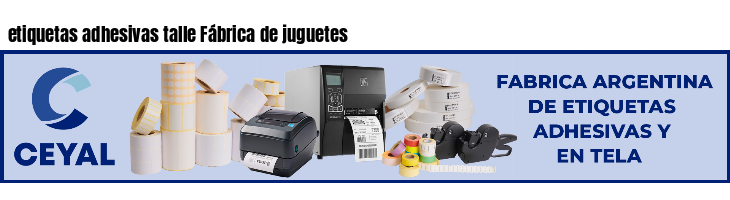 etiquetas adhesivas talle Fábrica de juguetes