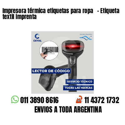 Impresora térmica etiquetas para ropa   - Etiqueta textil imprenta