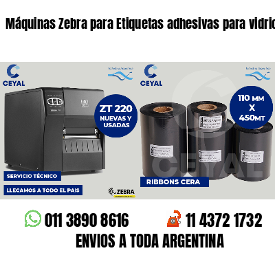Máquinas Zebra para Etiquetas adhesivas para vidrios