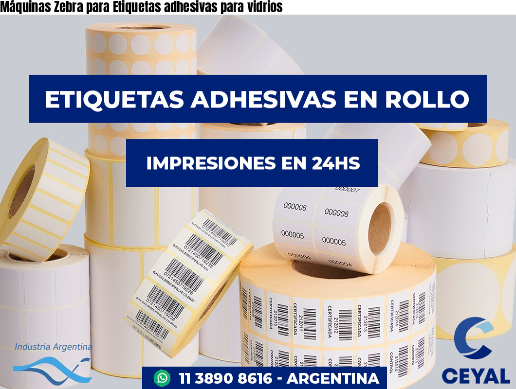 Máquinas Zebra para Etiquetas adhesivas para vidrios
