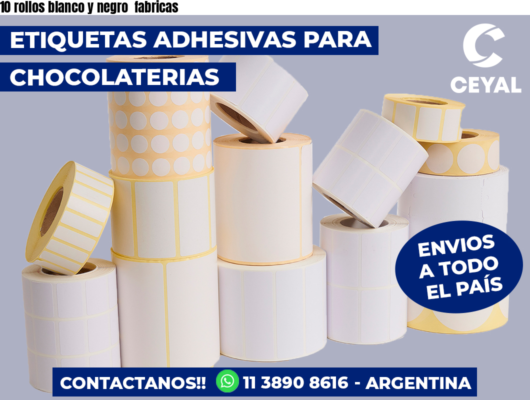10 rollos blanco y negro  fabricas