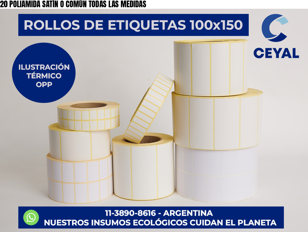 20 POLIAMIDA SATÍN O COMÚN TODAS LAS MEDIDAS