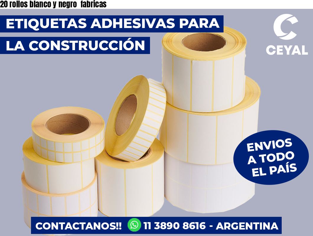 20 rollos blanco y negro  fabricas
